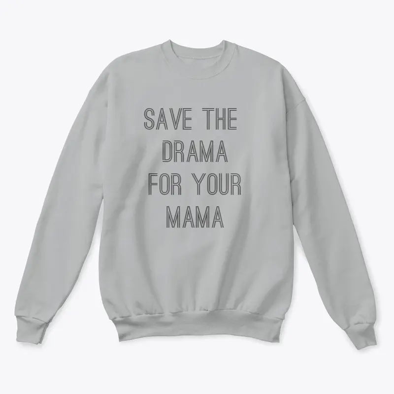 Funny Shirt_Save the DRAMA for your MAMA