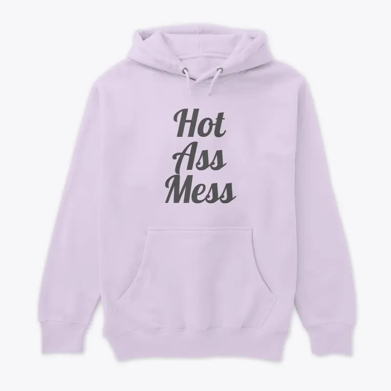 Hot Ass Mess Shirt